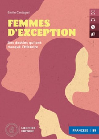 Femmes d'exception. Le narrative graduate in francese Loescher. Livello B1. Con MP3 Èmilie Cantagrel