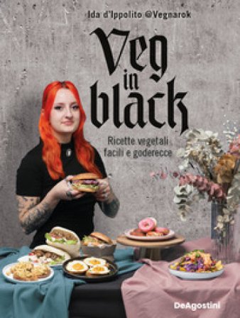 Veg in black. Ricette vegetali facili e goderecce Ida Vegnarok D'Ippolito