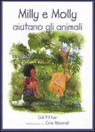 Milly e Molly aiutano gli animali. Ediz. illustrata Gill Pittar