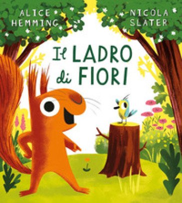 Il ladro di fiori. Ediz. a colori Alice Hemming