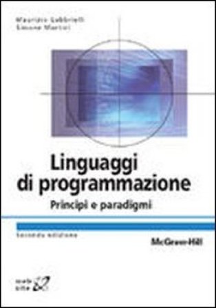Linguaggi di programmazione. Principi e paradigmi Maurizio Gabbrielli