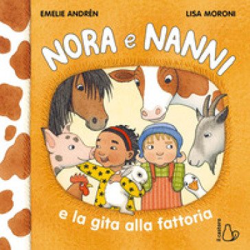 Nora e Nanni e la gita alla fattoria. Ediz. a colori Emelie Andrén
