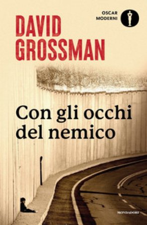 Con gli occhi del nemico. Raccontare la pace in un paese in guerra David Grossman