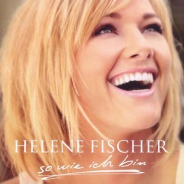 So wie ich bin HELENE FISCHER