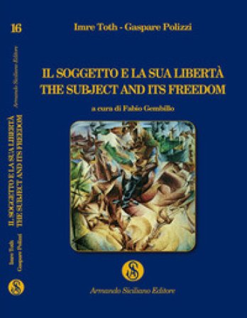 Il soggetto e la sua libertà. The subject and its freedom Imre Toth