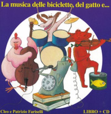 La musica delle biciclette, del gatto e... Ediz. a colori. Con CD-Audio Patrizio Fariselli
