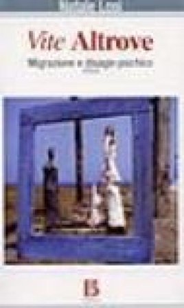 Vite altrove. Migrazione e disagio psichico Natale Losi