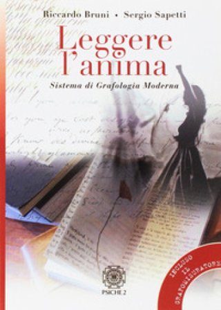 Leggere l'anima. Sistema di grafologia moderna Riccardo Bruni