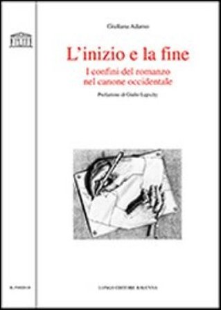 L'inizio e la fine. I confini del romanzo nel canone occidentale Giuliana Adamo