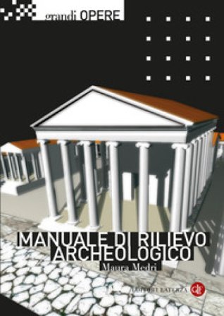Manuale di rilievo archeologico. Nuova ediz. Maura Medri