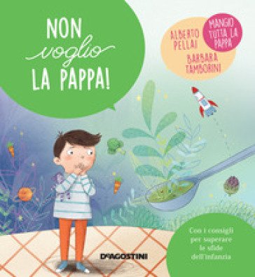 Non voglio la pappa! Ediz. a colori Alberto Pellai