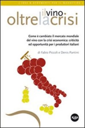 Il vino oltre la crisi. Come è cambiato il mercato del vino con la crisi Fabio Piccoli