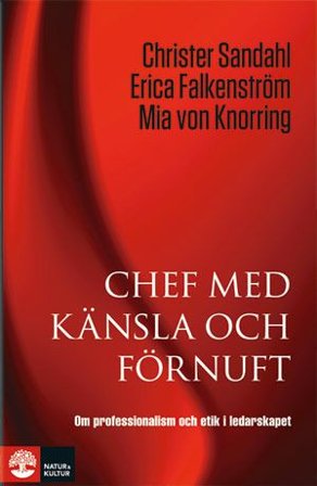 Chef med känsla och förnuft: om professionalism och etik i ledarskapet