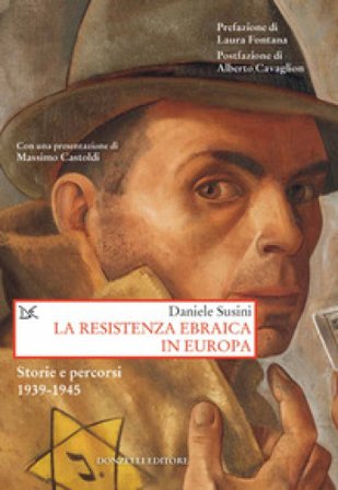 La resistenza ebraica in Europa. Storie e percorsi 1939-1945 Daniele Susini