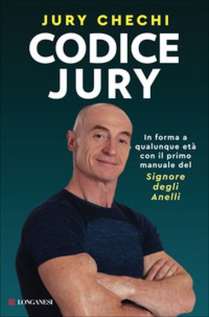 Codice Jury. In forma a qualunque età con il primo manuale del Signore degli anelli Jury Chechi
