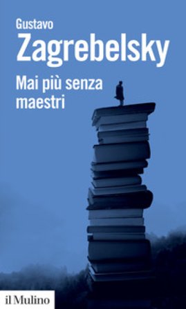 Mai più senza maestri Gustavo Zagrebelsky
