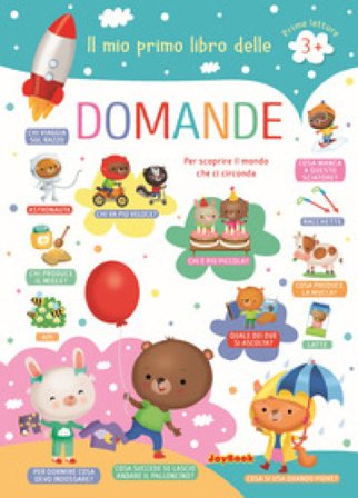 Il mio primo libro delle domande. Per scoprire il mondo che ci circonda. Prime lettura. Ediz. a colori Eleonora Barsotti