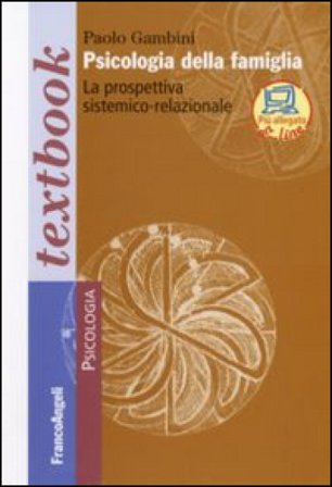 Psicologia della famiglia. La prospettiva sistemico-relazionale Paolo Gambini