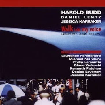 Walk into my voice(americanbeatpoetry) Harold Budd