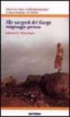 Alle sorgenti del Gange. Pellegrinaggio spirituale Henri Le Saux