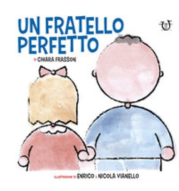 Un fratello perfetto. Ediz. a colori Chiara Frasson