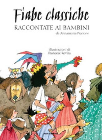 Fiabe classiche raccontate ai bambini. Ediz. a colori Annamaria Piccione