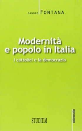 Modernità e popolo in Italia. I cattolici e la democrazia Sandro Fontana