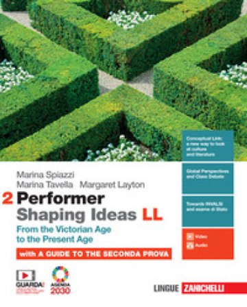 Performer shaping ideas. LL. Per le Scuole superiori. Con app. Vol. 2: From the Victorian Age to the present age Marina Spiazzi