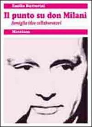 Il punto su don Milani. Famiglia idee collaboratori Emilio Butturini