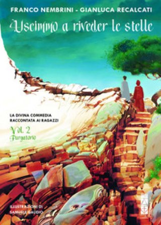 Uscimmo a riveder le stelle. La Divina Commedia raccontata ai ragazzi. Ediz. illustrata. Vol. 2: Purgatorio Franco Nembrini