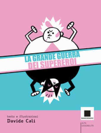 La grande guerra dei supereroi. Ediz. ad alta leggibilità Davide Calì