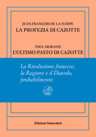 La profezia di Cazotte-L'ultimo pasto di Cazotte. Ediz. numerata Jean-François de La Harpe