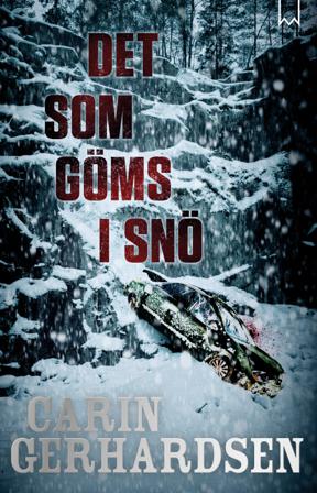 Det som göms i snö - Bok av Carin Gerhardsen - Inbunden
