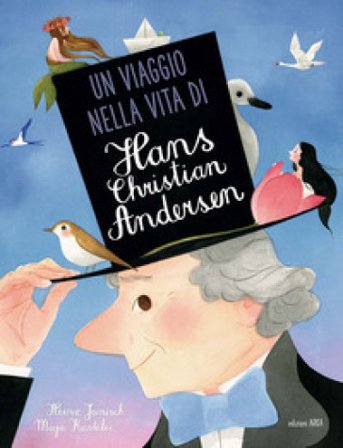 Un viaggio nella vita di Hans Christian Andersen. Ediz. a colori Maja Kastelic
