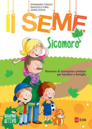 Il seme. Itinerario di iniziazione cristiana per bambini e famiglie. Ediz. a colori. Vol. 2: Sicomoro. Quaderno attivo Annamaria Corallo