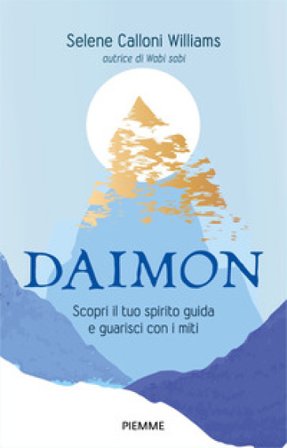 Daimon. Scopri il tuo spirito guida e guarisci con i miti Selene Calloni Williams