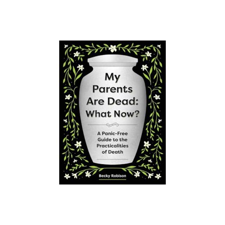 My Parents Are Dead: What Now? (häftad, eng)