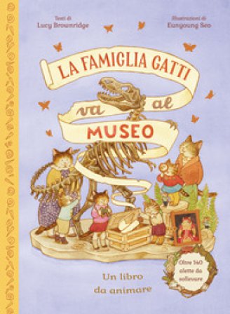 La famiglia Gatti va al museo. Ediz. a colori Lucy Brownridge