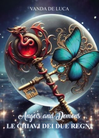 Le chiavi dei due regni. Angels and demons Vanda De Luca
