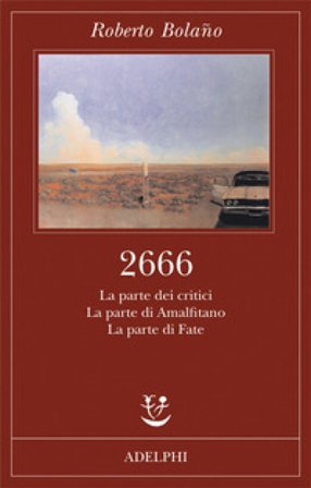 2666. La parte dei critici-La parte di Amalfitano-La parte di Fate Roberto Bolano
