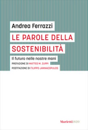 Le parole della sostenibilità. Il futuro nelle nostre mani Andrea Ferrazzi