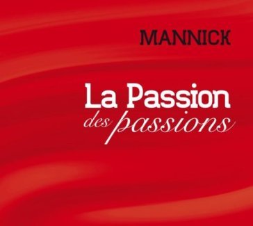La passion des passions MANNICK