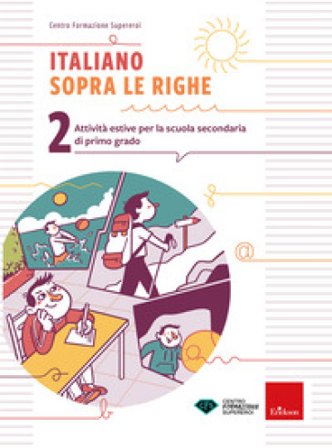 Italiano sopra le righe. Attività estive per la scuola secondaria di primo grado. Vol. 2 Centro formazione Supereroi