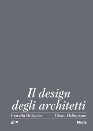 Il design degli architetti italiani 1920-2000 Fiorella Bulegato