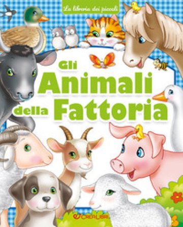 Gli animali della fattoria. Ediz. a colori