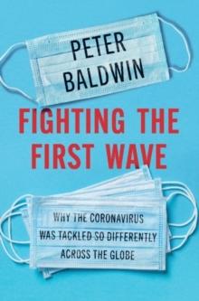 Fighting the First Wave - Why the Coronavirus Was Tackled So Differently Ac - Bok av Peter (University of California Baldwin - Inbunden