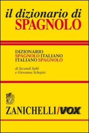 Il dizionario di spagnolo. Dizionario spagnolo-italiano, italiano-spagnolo. Ediz. bilingue Secundi Sané