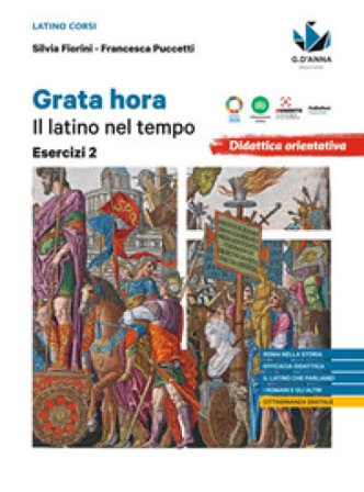 Grata hora. Il latino nel tempo. Esercizi. Per le Scuole superiori. Vol. 2 Silvia Fiorini