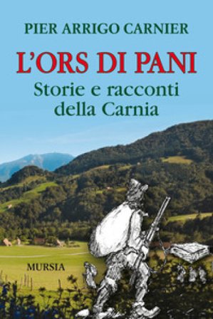 L'Ors di Pani. Storie e racconti della Carnia P. Arrigo Carnier
