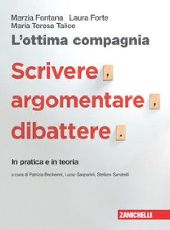 L'ottima compagnia. Con Scrivere, argomentare, dibattere. Per le Scuole superiori. Con e-book. Con espansione online Marzia Fontana
